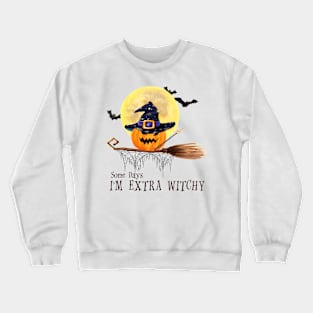 Some Days I'm Extra Witchy Crewneck Sweatshirt